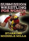 Submission Wrestling for Women 101 with Michele Mills