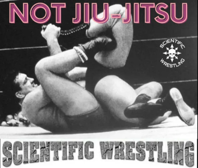 Scientific Wrestling: The Ultimate Fusion of Catch-Wrestling, Professional Wrestling, and MMA