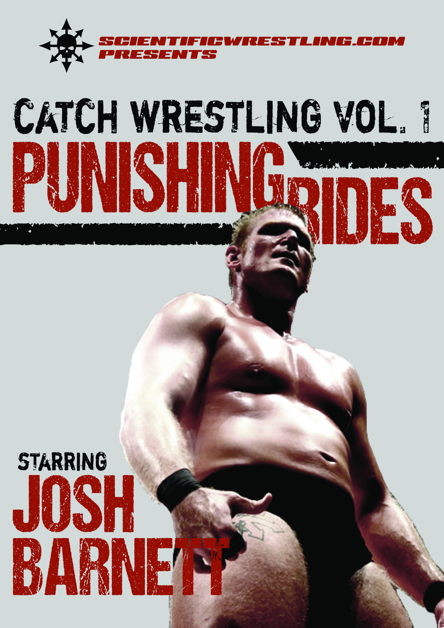 Josh Barnett's Catch Wrestling Vol. 1 - PUNISHING RIDES Josh Barnett's Catch Wrestling Vol. 1 - PUNISHING RIDES