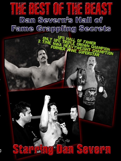 BEST OF THE BEAST: Dan Severn's Hall of Fame Grappling Secrets - Deluxe 2 DVD Set BEST OF THE BEAST: Dan Severn's Hall of Fame Grappling Secrets - Deluxe 2 DVD Set