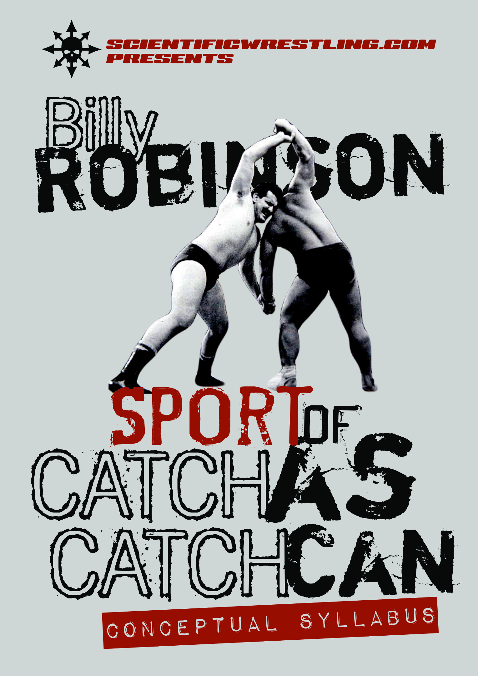 The Sport of Catch-As-Catch-Can Conceptual Syllabus starring Billy Robinson The Sport of Catch-As-Catch-Can Conceptual Syllabus starring Billy Robinson