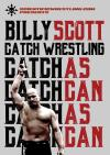 Billy Scott Catch-As-Catch-Can Wrestling